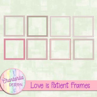 Free frames in a Love is Patient Valentine theme