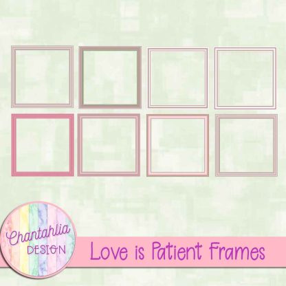 Free frames in a Love is Patient Valentine theme