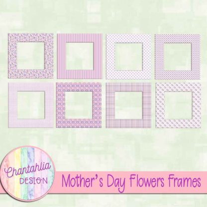 Mothers Day Flowers Frames - Chantahlia Design