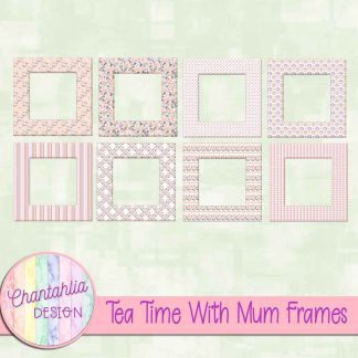 Tea Time With Mum Frames