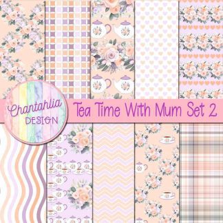 Tea Time With Mum Digital Papers Set 2